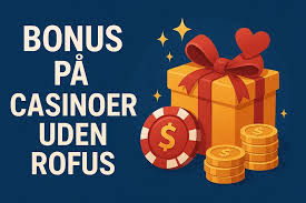 Casino Bonus Uden Rofus Få Den Bedste Online Spiloplevelse